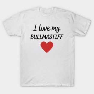 I love my bullmastiff T-Shirt